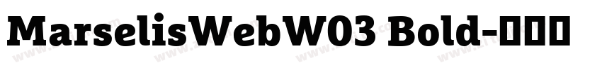 MarselisWebW03 Bold字体转换 MarselisWebW03 Bold字体转换